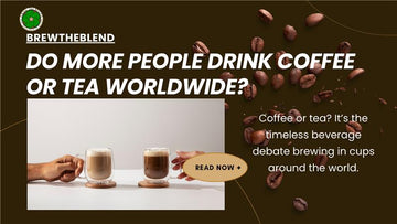 Do More People Drink Coffee or Tea Worldwide?