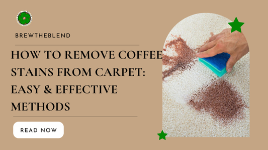 How to Remove Coffee Stains from Carpet:  Easy & Effective Methods